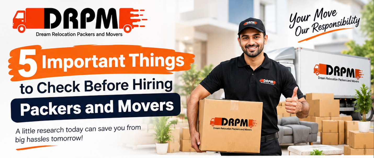 5 Important Things to Check Before Hiring Packers and Movers in Your City